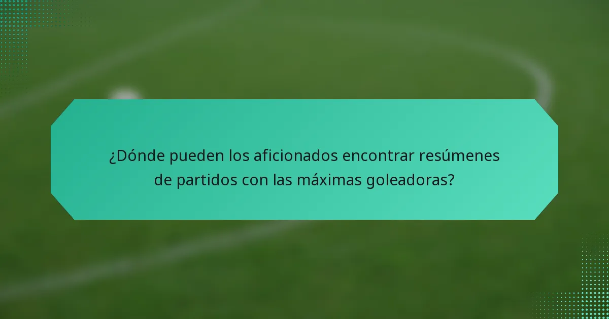 ¿Dónde pueden los aficionados encontrar resúmenes de partidos con las máximas goleadoras?